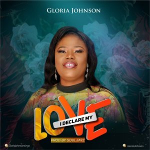 Gloria Johnson – I Declare My Love