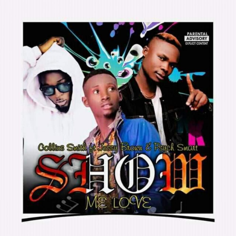 Collins Smith ft. Jessy Brown & Psych Smart – Show Me Love Mp3 Download Audio