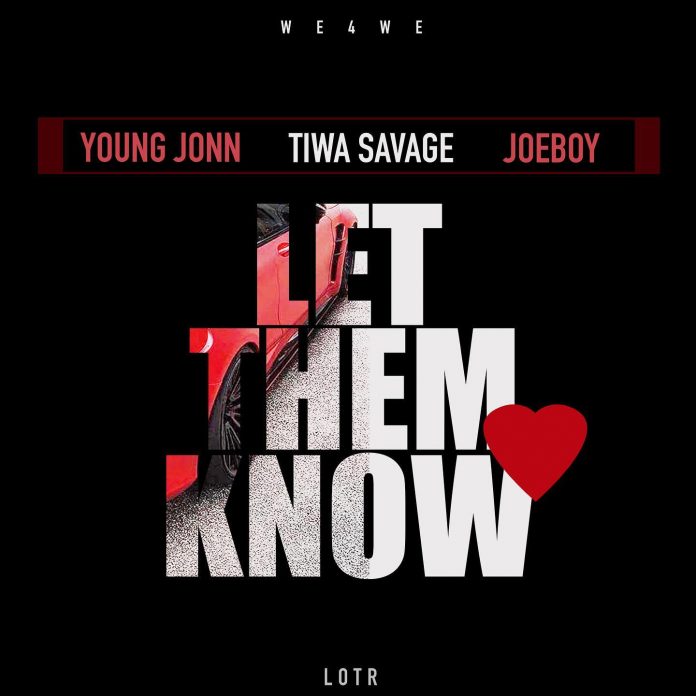Young John x Tiwa Savage x Joeboy – “Let Them Know” Young John x Tiwa Savage x Joeboy – “Let Them Know”
