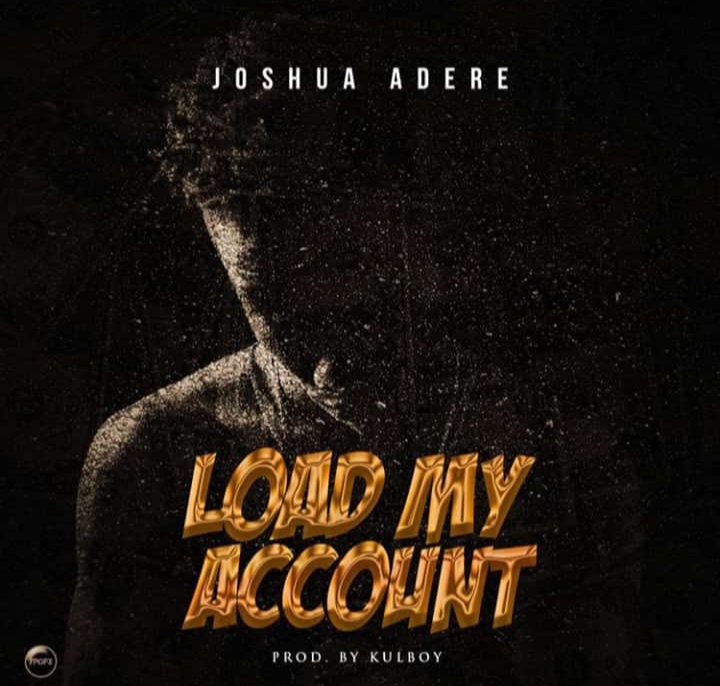 Load my Account – Joshua Adere