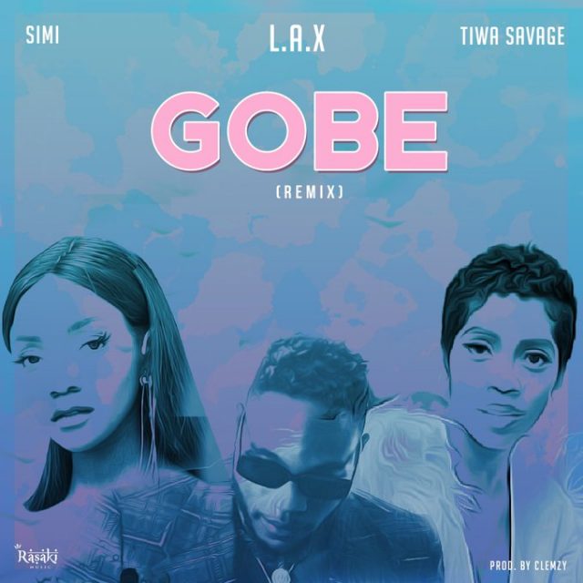 L.A.X – Gobe (Remix) Ft. Simi & Tiwa Savage