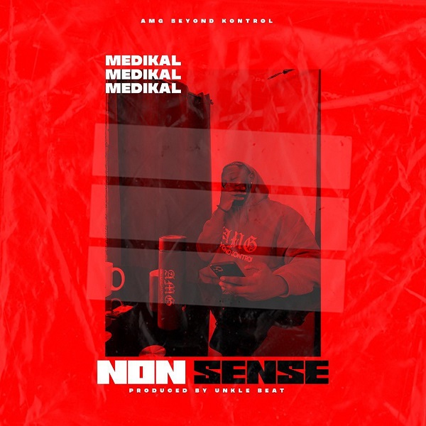 Medikal – Nonsense (prod. Unkle Beatz)