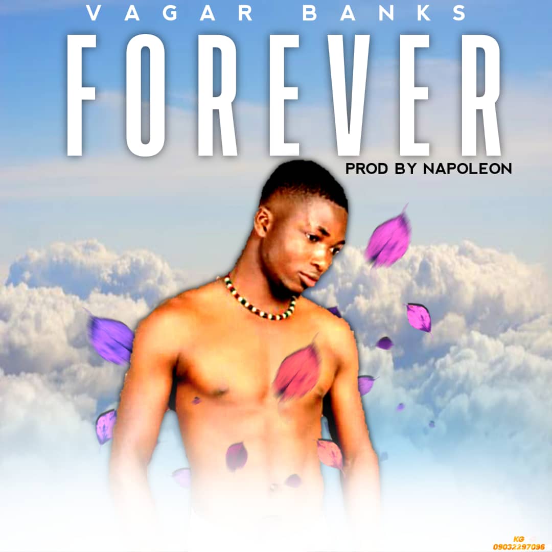 Vagar Banks – Forever (Prod. By Napoleon) Mp3 Audio Download.
