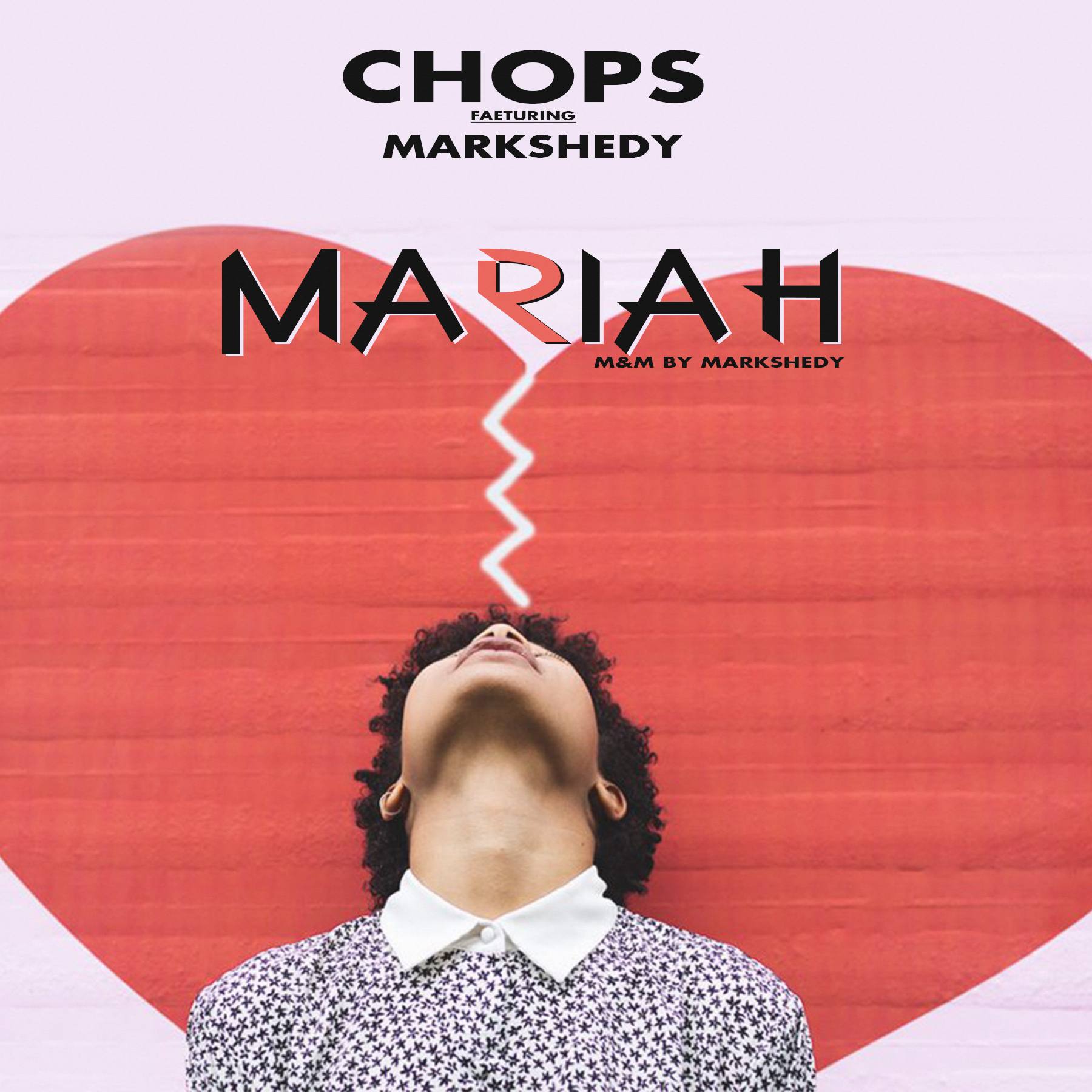 Chops ft. Markshedy – Mariah