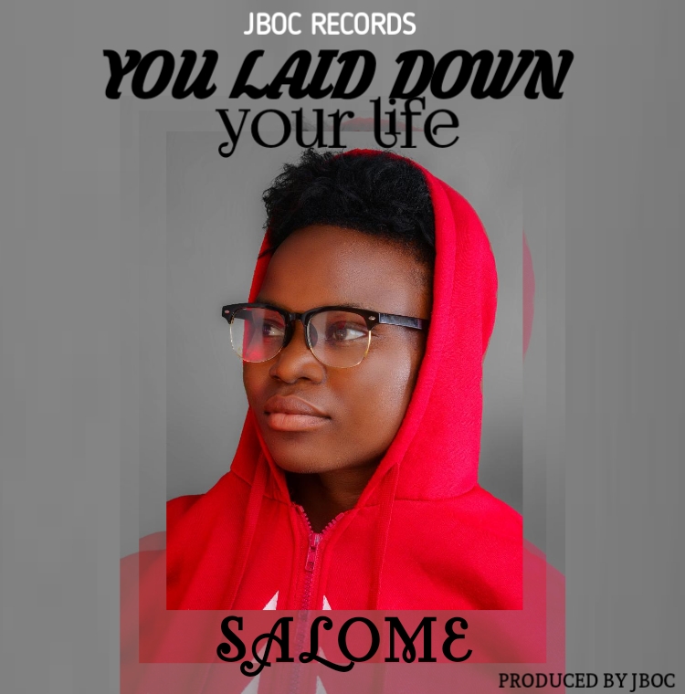 Salome – You Laid Down Your Life (Prod. By Jboc)