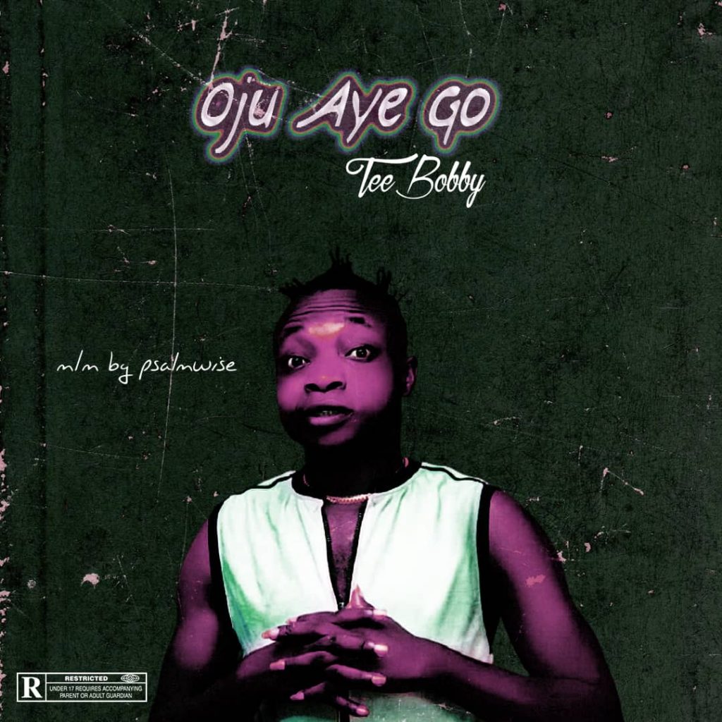 Tee Bobby – Oju Aye Go ( O.AG)