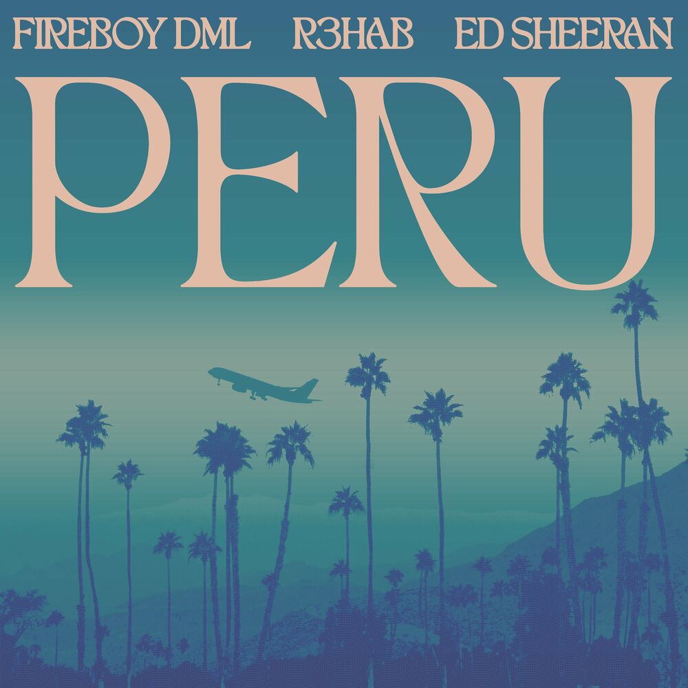 Fireboy DML ft.Ed Sheeran, R3HAB – Peru (R3HAB Remix)