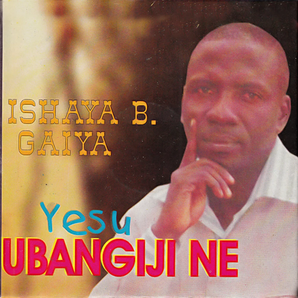 Ishaya B. Gaiya – Yesu Ubangiji Ne Album