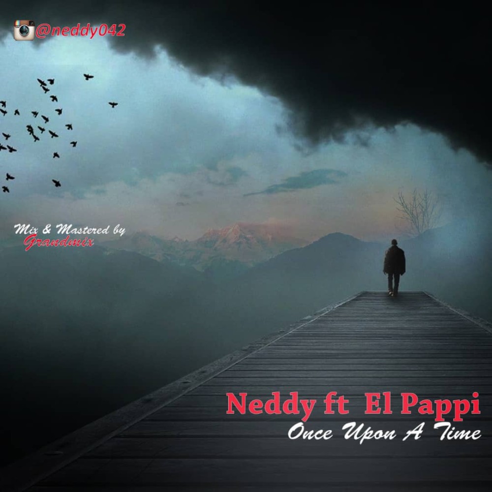 Neddy ft. El Pappi – Once Upon A time