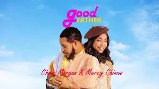 Chris Morgan ft. Mercy Chinwo – Good Father