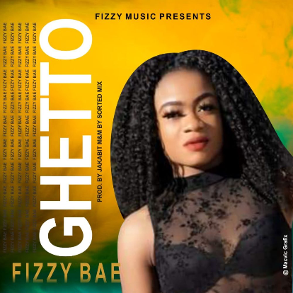 Fizzy Bae – Ghetto