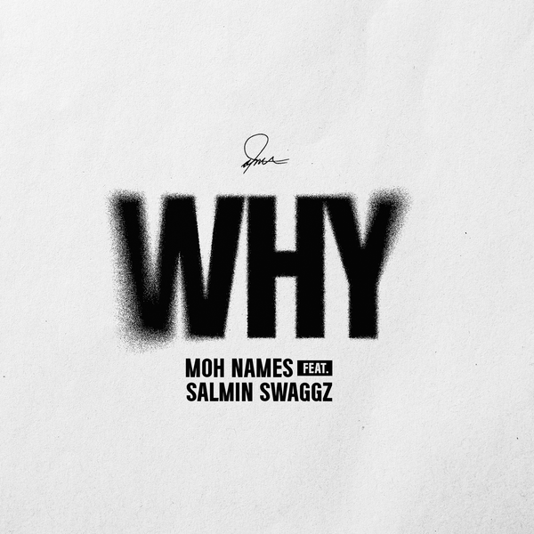 MOH NAMES – WHY ft. Salmin Swaggz