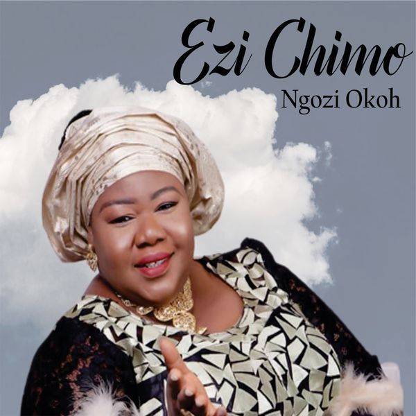Ngozi Okoh – Ezi Chimo