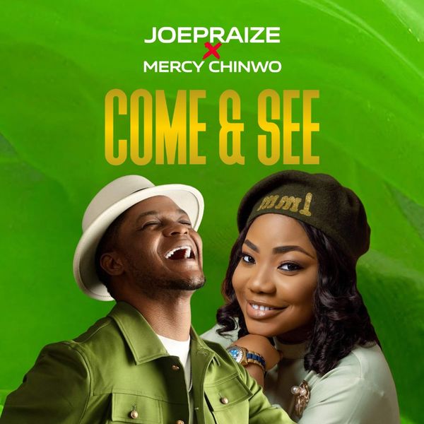 Joepraize – Come & See ft. Mercy Chinwo