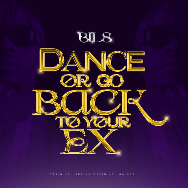 Bils – Dance Or Go Back To Your Ex