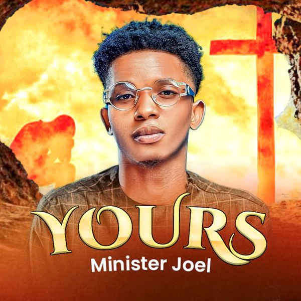 Minister Joel – YOURS
