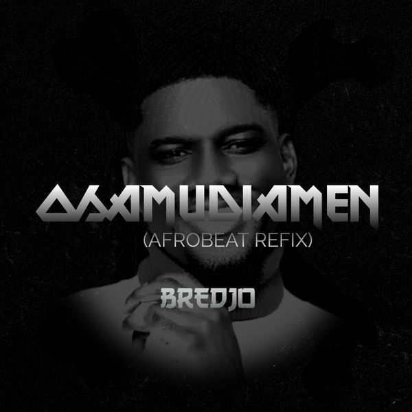Bredjo – Osamudiamen (Afrobeat Refix)