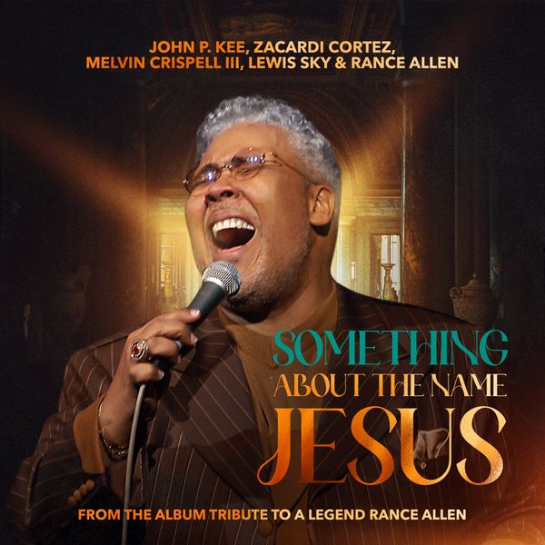 John P. Kee – Something About The Name Jesus Ft Zacardi Cortez, Melvin Crispell III, Lewis Sky & Rance Allen