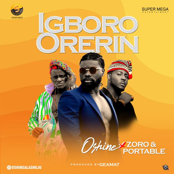Oshine – Igboro Orerin ft. Portable & Zoro