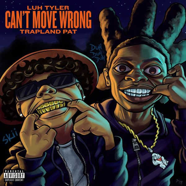 Luh Tyler – Cant Move Wrong ft. Trapland Pat