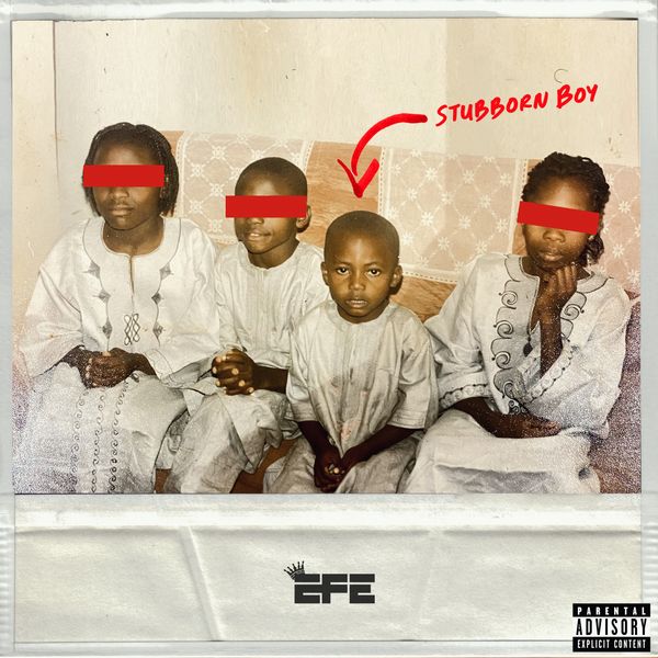 Efe – Stubborn Boy