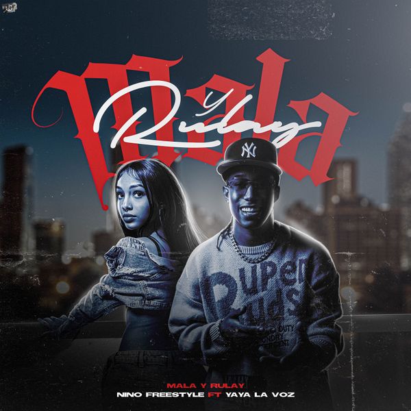 Nino Freestyle – Mala Y Rulay ft. Yaya La Voz