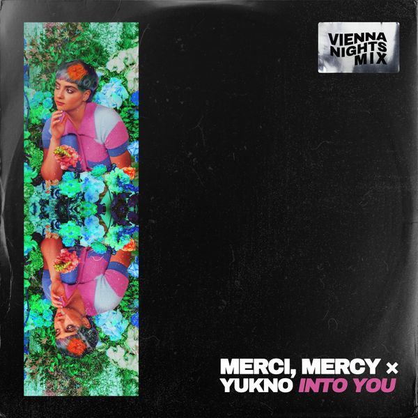 merci – Into You (Vienna Nights Mix) ft. Mercy & Yukno