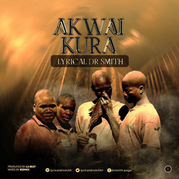 Lyrical Dr Smith – Akwai Kura (Song)