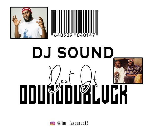 Dj Sound – BEST OF ODUMODUBLVCK MIXTAPE ft. ODUMODUBLVCK
