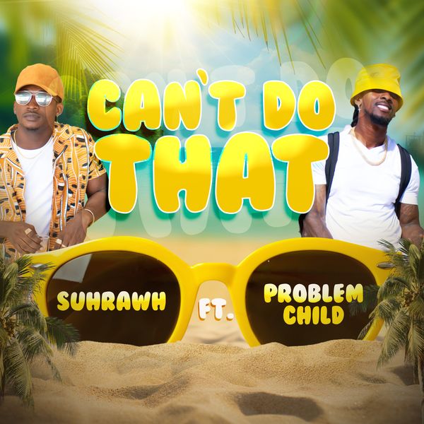 Suhrawh – Can't Do That ft. Problem Child