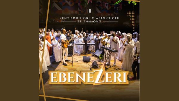 Kent Edunjobi – Ebenezeri  ft. CCC Apex Choir & EmmaOMG