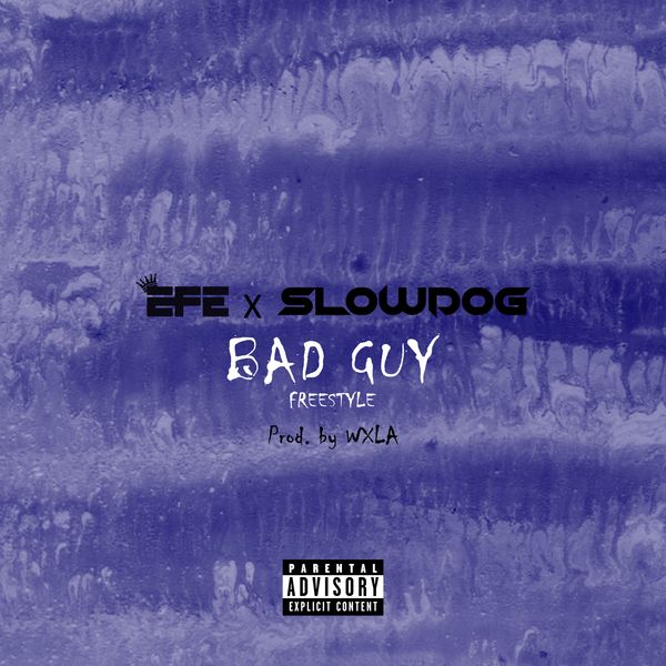Efe – Bad Guy Freestyle ft. Slowdog