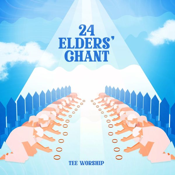 Tee Worship – 24 Elders' Chant