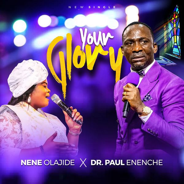 Nene Olajide – Your Glory ft. Dr Paul Enenche