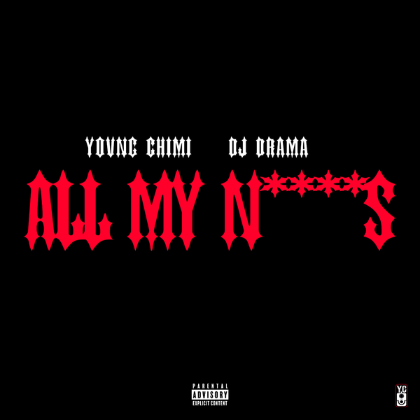 YOVNGCHIMI – All My N****s ft. DJ Drama