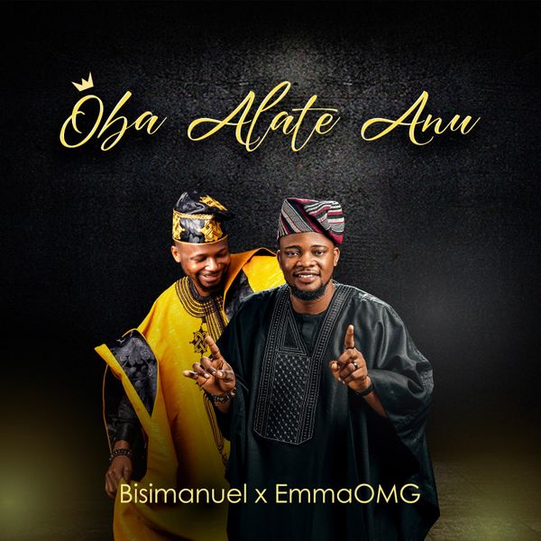 Bisimanuel – Oba Alate Anu ft. EmmaOMG