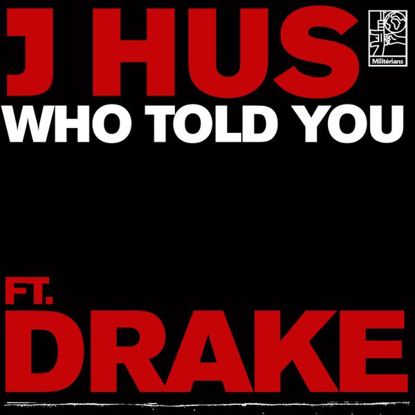 J Hus – Who Told You ft. Drake