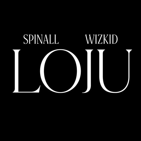 SPINALL – Loju ft. Wizkid