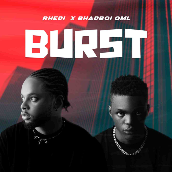 Rhedi – Burst ft. Bhadboi OML
