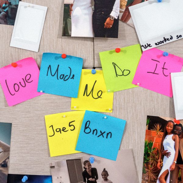 JAE5 – Love Made Me Do It ft BNXN