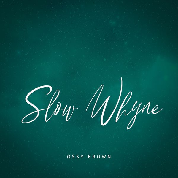 Ossy Brown – Slow Whyne