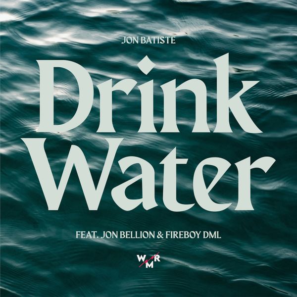Jon Batiste – Drink Water ft. Jon Bellion & Fireboy DML