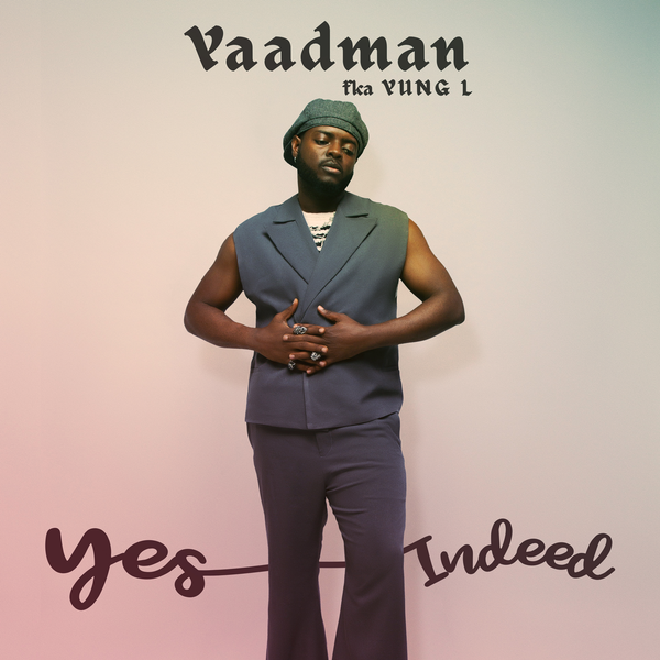 Yaadman fka Yung L – Yes Indeed