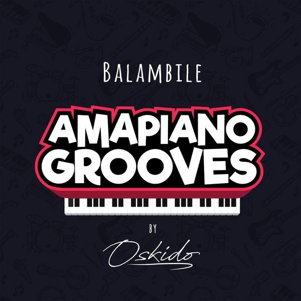 Oskido – Balambile ft. DrumPope, Mapiano & Abbey