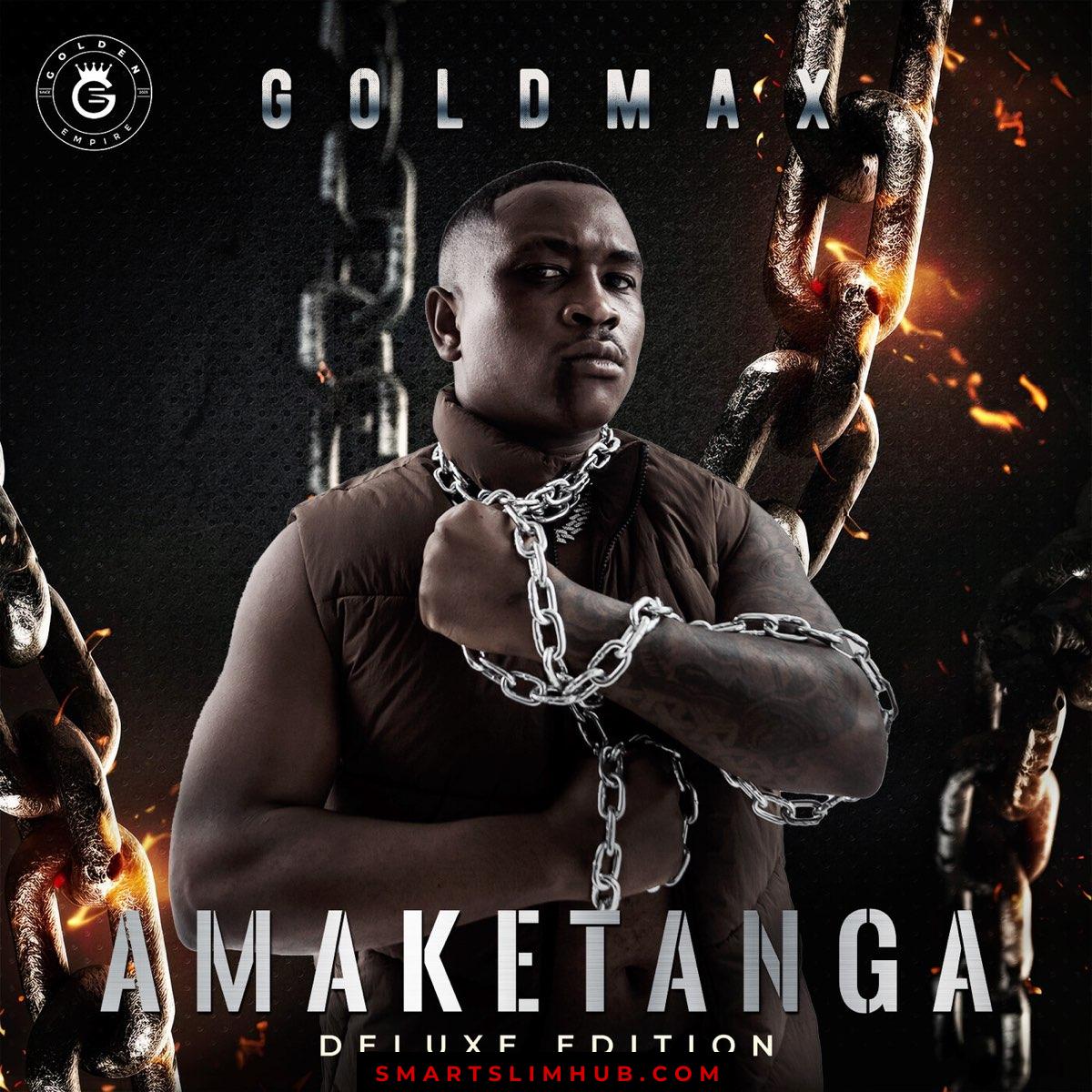 Goldmax – Amaketanga (Deluxe Edition) Album