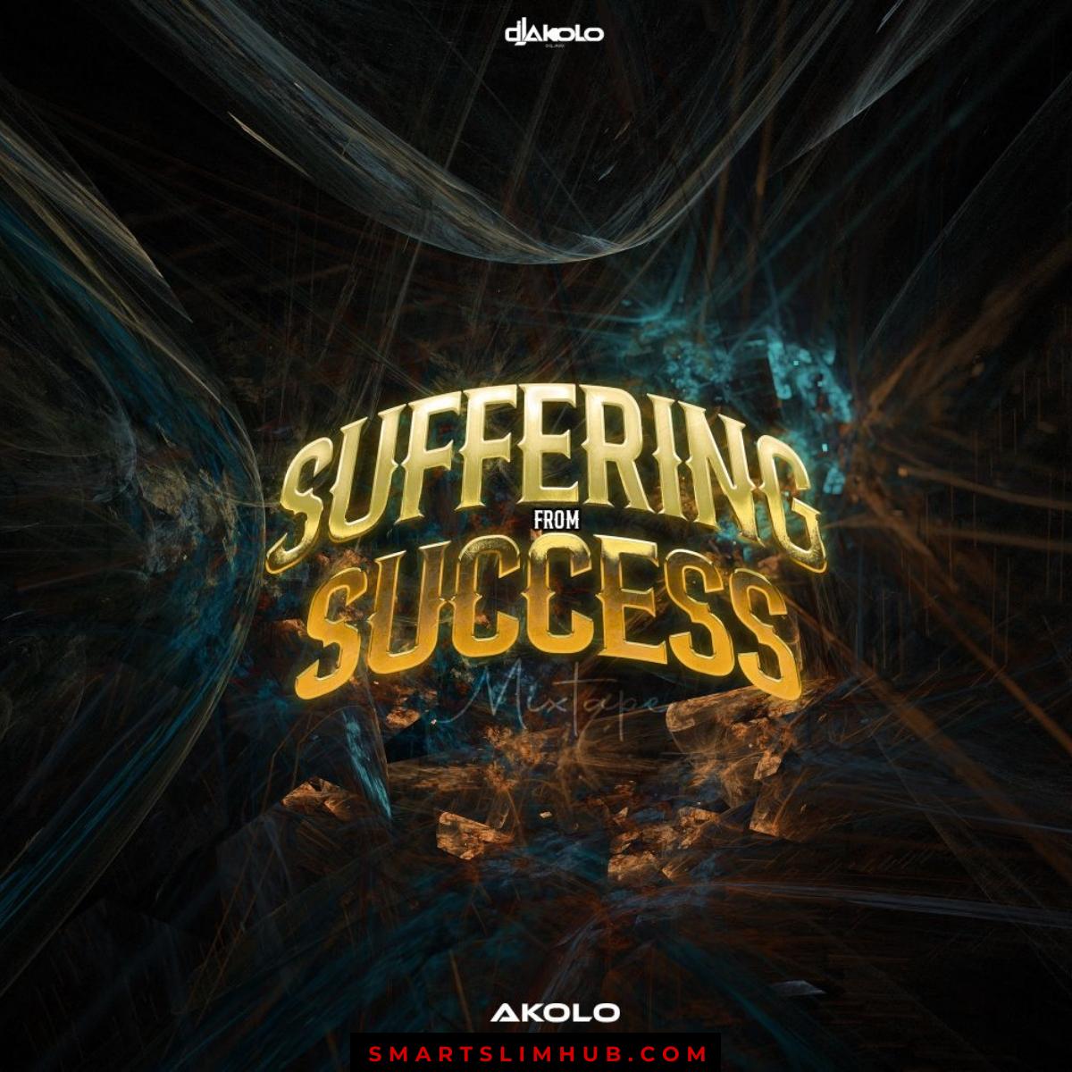 DJ Akolo – Suffering From Sucess 2.0 Mixtape